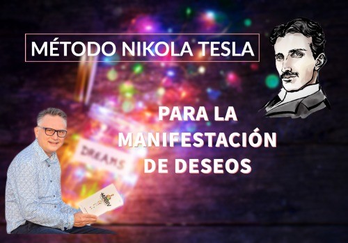 Método Nikola Tesla para la manifestación de deseos