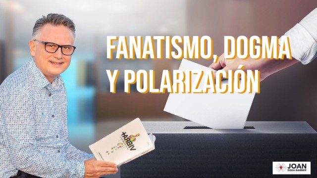 Fanatismo, dogma y polarización