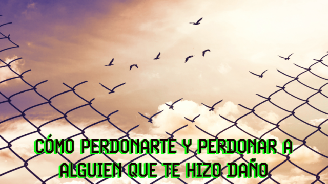 Cómo Perdonarte y Perdonar a alguien que te hizo Daño